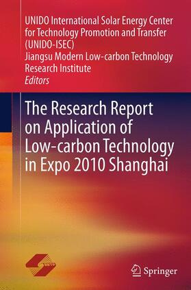 UNIDO International Solar Energy Ce / UNIDO International Solar Energy Center for Technology Promotion and Transfer (UNIDO-ISEC) / Jiangsu Modern Low-carbon Technolog |  The Research Report on Application of Low-carbon Technology in Expo 2010 Shanghai | Buch |  Sack Fachmedien