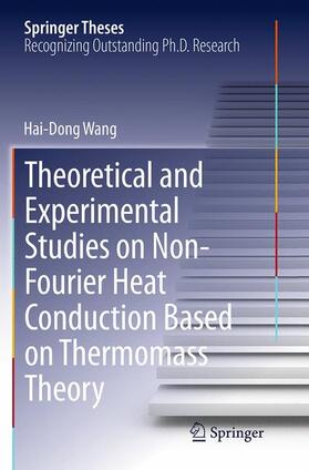Wang |  Theoretical and Experimental Studies on Non-Fourier Heat Conduction Based on Thermomass Theory | Buch |  Sack Fachmedien