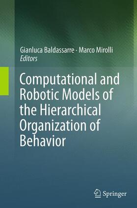 Mirolli / Baldassarre |  Computational and Robotic Models of the Hierarchical Organization of Behavior | Buch |  Sack Fachmedien
