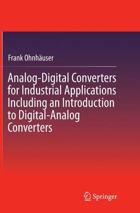 Ohnhäuser |  Analog-Digital Converters for Industrial Applications Including an Introduction to Digital-Analog Converters | Buch |  Sack Fachmedien