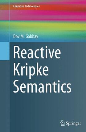 Gabbay |  Reactive Kripke Semantics | Buch |  Sack Fachmedien