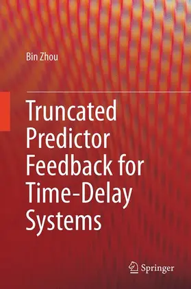 Zhou |  Truncated Predictor Feedback for Time-Delay Systems | Buch |  Sack Fachmedien