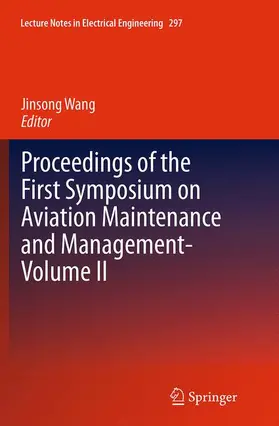 Wang |  Proceedings of the First Symposium on Aviation Maintenance and Management-Volume II | Buch |  Sack Fachmedien