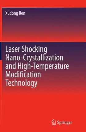 Ren |  Laser Shocking Nano-Crystallization and High-Temperature Modification Technology | Buch |  Sack Fachmedien