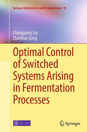 Gong / Liu |  Optimal Control of Switched Systems Arising in Fermentation Processes | Buch |  Sack Fachmedien