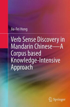 Hong |  Verb Sense Discovery in Mandarin Chinese¿A Corpus based Knowledge-Intensive Approach | Buch |  Sack Fachmedien