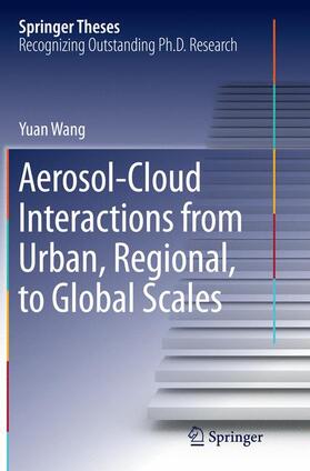 Wang |  Aerosol-Cloud Interactions from Urban, Regional, to Global Scales | Buch |  Sack Fachmedien
