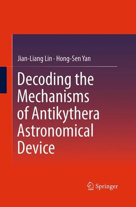 Yan / Lin |  Decoding the Mechanisms of Antikythera Astronomical Device | Buch |  Sack Fachmedien