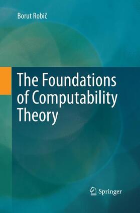Robic / Robic |  The Foundations of Computability Theory | Buch |  Sack Fachmedien