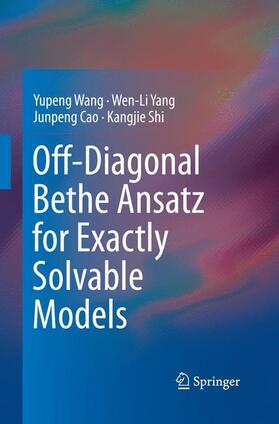Wang / Shi / Yang |  Off-Diagonal Bethe Ansatz for Exactly Solvable Models | Buch |  Sack Fachmedien