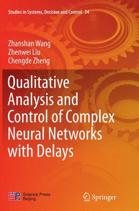 Wang / Zheng / Liu |  Qualitative Analysis and Control of Complex Neural Networks with Delays | Buch |  Sack Fachmedien