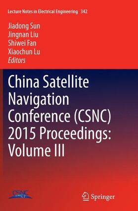 Sun / Lu / Liu |  China Satellite Navigation Conference (CSNC) 2015 Proceedings: Volume III | Buch |  Sack Fachmedien