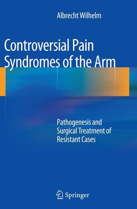 Wilhelm |  Controversial Pain Syndromes of the Arm | Buch |  Sack Fachmedien