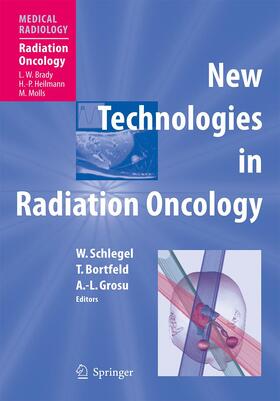 Schlegel / Bortfeld / Grosu | New Technologies in Radiation Oncology | Buch | 978-3-662-51769-7 | sack.de