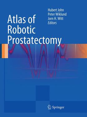John / Wiklund / Witt |  Atlas of Robotic Prostatectomy | Buch |  Sack Fachmedien