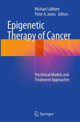 Jones / Lübbert | Epigenetic Therapy of Cancer | Buch | 978-3-662-51928-8 | sack.de