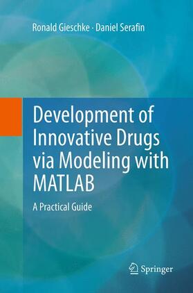 Serafin / Gieschke |  Development of Innovative Drugs via Modeling with MATLAB | Buch |  Sack Fachmedien