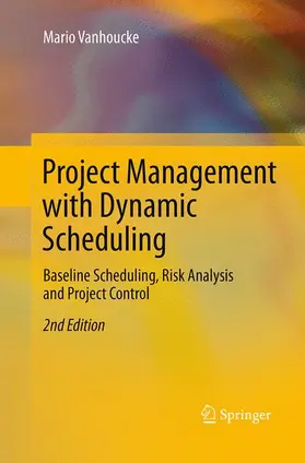 Vanhoucke |  Project Management with Dynamic Scheduling | Buch |  Sack Fachmedien