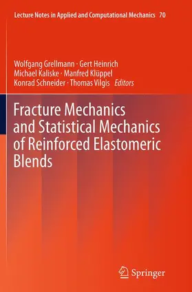 Grellmann / Heinrich / Vilgis |  Fracture Mechanics and Statistical Mechanics of Reinforced Elastomeric Blends | Buch |  Sack Fachmedien