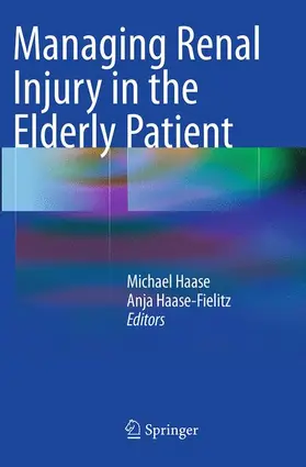 Haase / Haase-Fielitz |  Managing Renal Injury in the Elderly Patient | Buch |  Sack Fachmedien