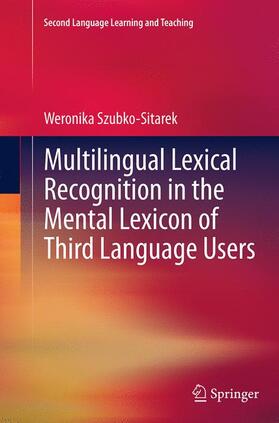 Szubko-Sitarek |  Multilingual Lexical Recognition in the Mental Lexicon of Third Language Users | Buch |  Sack Fachmedien