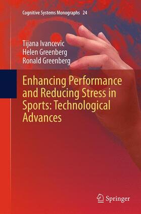 Ivancevic / Greenberg |  Enhancing Performance and Reducing Stress in Sports: Technological Advances | Buch |  Sack Fachmedien