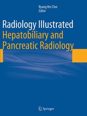 Choi |  Radiology Illustrated: Hepatobiliary and Pancreatic Radiology | Buch |  Sack Fachmedien