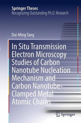 Tang |  In Situ Transmission Electron Microscopy Studies of Carbon Nanotube Nucleation Mechanism and Carbon Nanotube-Clamped Metal Atomic Chains | Buch |  Sack Fachmedien