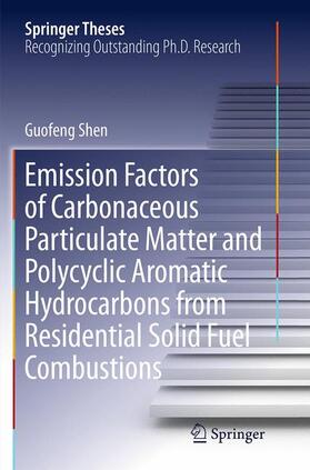 Shen |  Emission Factors of Carbonaceous Particulate Matter and Polycyclic Aromatic Hydrocarbons from Residential Solid Fuel Combustions | Buch |  Sack Fachmedien