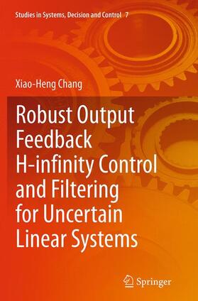 Chang |  Robust Output Feedback H-infinity Control and Filtering for Uncertain Linear Systems | Buch |  Sack Fachmedien