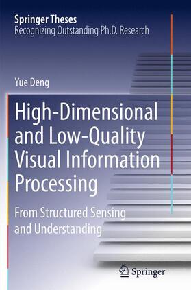 Deng |  High-Dimensional and Low-Quality Visual Information Processing | Buch |  Sack Fachmedien