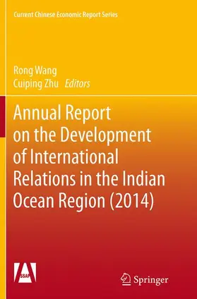 Zhu / Wang |  Annual Report on the Development of International Relations in the Indian Ocean Region (2014) | Buch |  Sack Fachmedien