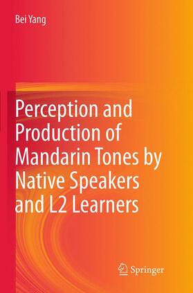 Yang |  Perception and Production of Mandarin Tones by Native Speakers and L2 Learners | Buch |  Sack Fachmedien