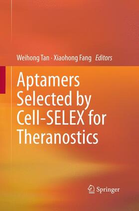 Fang / Tan |  Aptamers Selected by Cell-SELEX for Theranostics | Buch |  Sack Fachmedien