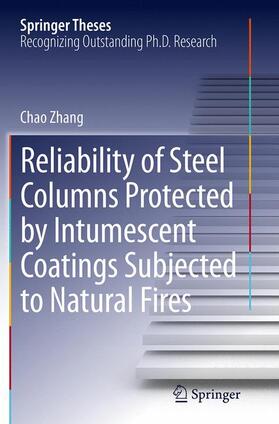 Zhang |  Reliability of Steel Columns Protected by Intumescent Coatings Subjected to Natural Fires | Buch |  Sack Fachmedien