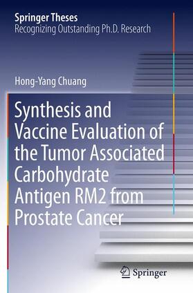 Chuang |  Synthesis and Vaccine Evaluation of the Tumor Associated Carbohydrate Antigen RM2 from Prostate Cancer | Buch |  Sack Fachmedien