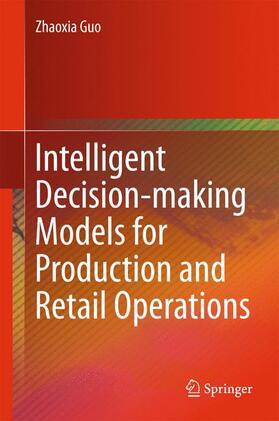 Guo |  Intelligent Decision-making Models for Production and Retail Operations | Buch |  Sack Fachmedien