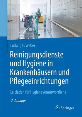 Weber |  Reinigungsdienste und Hygiene in Krankenhäusern und Pflegeeinrichtungen | Buch |  Sack Fachmedien