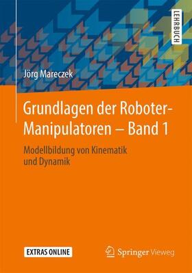 Mareczek |  Grundlagen der Roboter-Manipulatoren ¿ Band 1 | Buch |  Sack Fachmedien