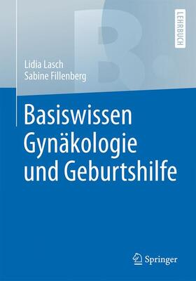 Fillenberg / Lasch |  Basiswissen Gynäkologie und Geburtshilfe | Buch |  Sack Fachmedien