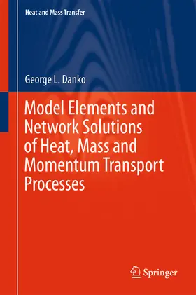 Danko |  Model Elements and Network Solutions of Heat, Mass and Momentum Transport Processes | eBook | Sack Fachmedien