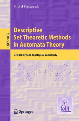 Skrzypczak |  Descriptive Set Theoretic Methods in Automata Theory | Buch |  Sack Fachmedien
