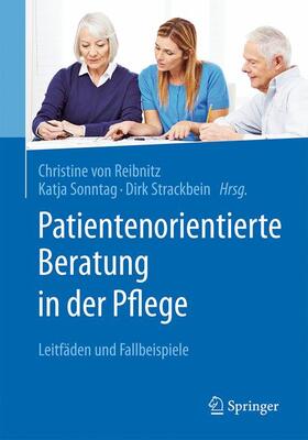 von Reibnitz / Sonntag / Strackbein |  Patientenorientierte Beratung in der Pflege | Buch |  Sack Fachmedien