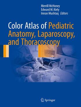 McHoney / Kiely / Mushtaq |  Color Atlas of Pediatric Anatomy, Laparoscopy, and Thoracoscopy | Buch |  Sack Fachmedien