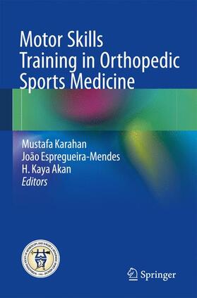 Karahan / Akan / Espregueira-Mendes |  Motor Skills Training in Orthopedic Sports Medicine | Buch |  Sack Fachmedien