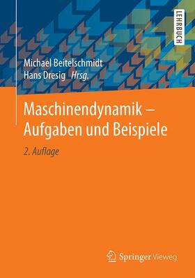 Beitelschmidt / Dresig |  Maschinendynamik - Aufgaben und Beispiele | Buch |  Sack Fachmedien