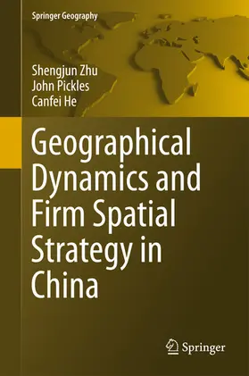 Zhu / Pickles / He |  Geographical Dynamics and Firm Spatial Strategy in China | eBook | Sack Fachmedien