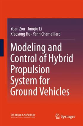 Zou / Chamaillard / Li |  Modeling and Control of Hybrid Propulsion System for Ground Vehicles | Buch |  Sack Fachmedien