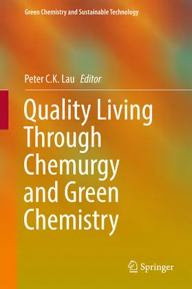 C.K. Lau |  Quality Living Through Chemurgy and Green Chemistry | eBook | Sack Fachmedien