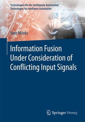 Mönks |  Information Fusion Under Consideration of Conflicting Input Signals | Buch |  Sack Fachmedien